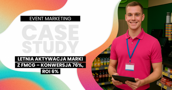 Case study letniej kampanii FMCG – 76% konwersji i wzrost rozpoznawalności marki